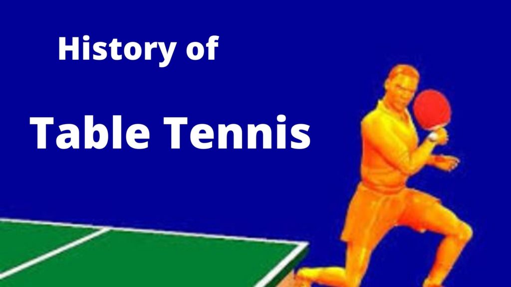 History Of Table Tennis - Daily-gyan